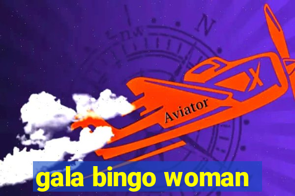 gala bingo woman