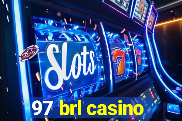 97 brl casino