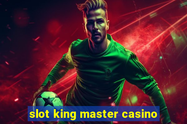 slot king master casino