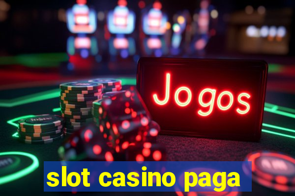 slot casino paga