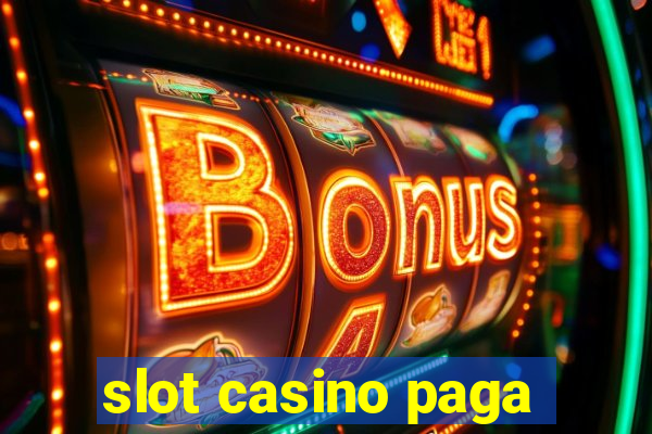 slot casino paga