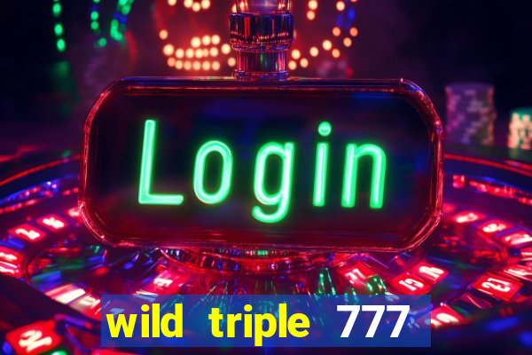 wild triple 777 slots casino