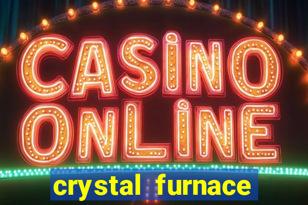 crystal furnace online slot