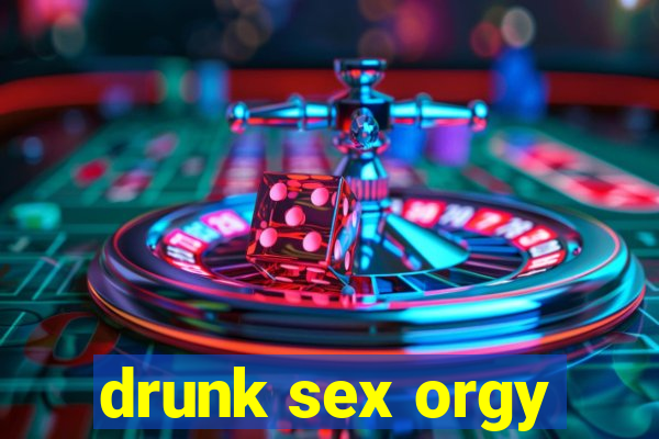 drunk sex orgy