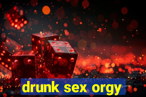 drunk sex orgy