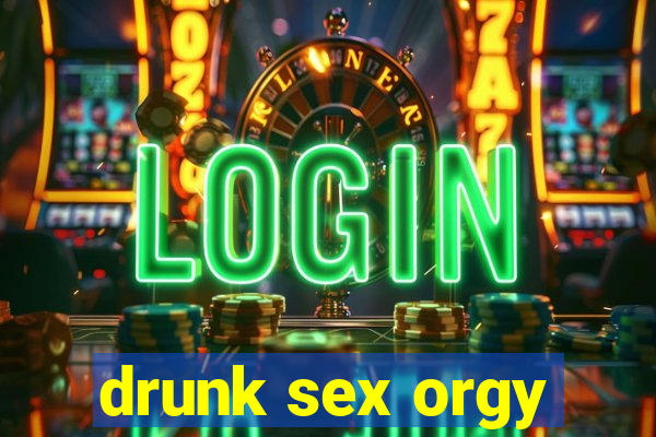 drunk sex orgy