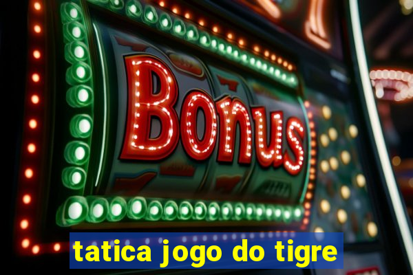 tatica jogo do tigre