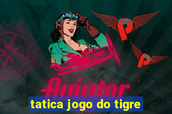 tatica jogo do tigre