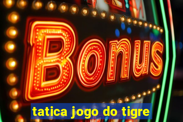 tatica jogo do tigre