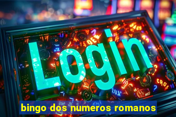 bingo dos numeros romanos