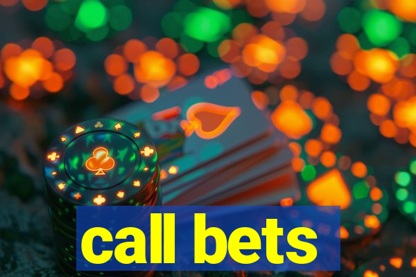 call bets