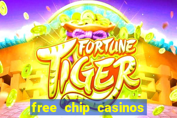 free chip casinos no deposit