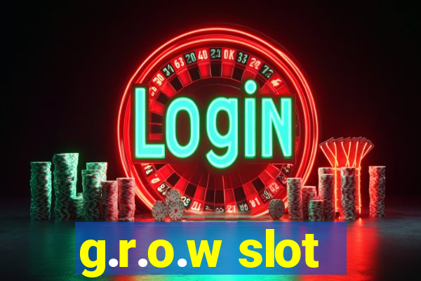 g.r.o.w slot