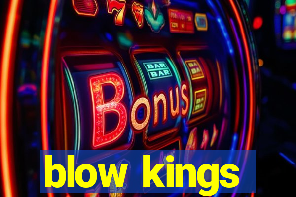 blow kings