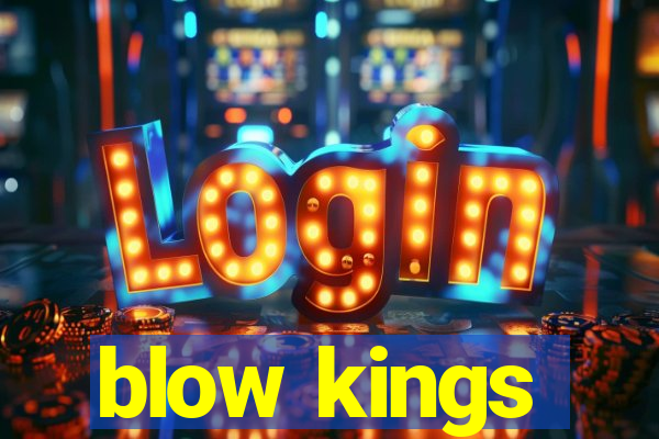 blow kings