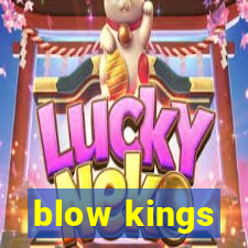 blow kings