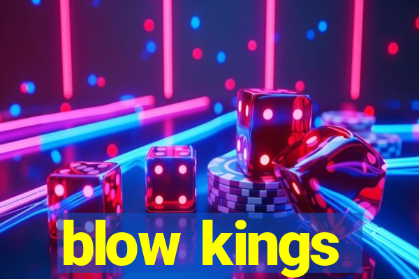 blow kings