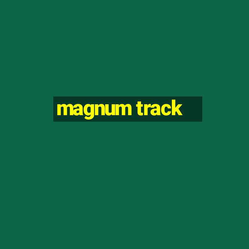 magnum track