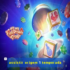 assistir origem 1 temporada