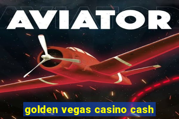 golden vegas casino cash