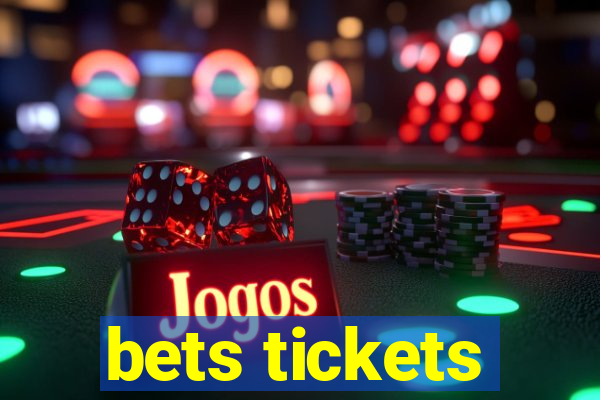 bets tickets