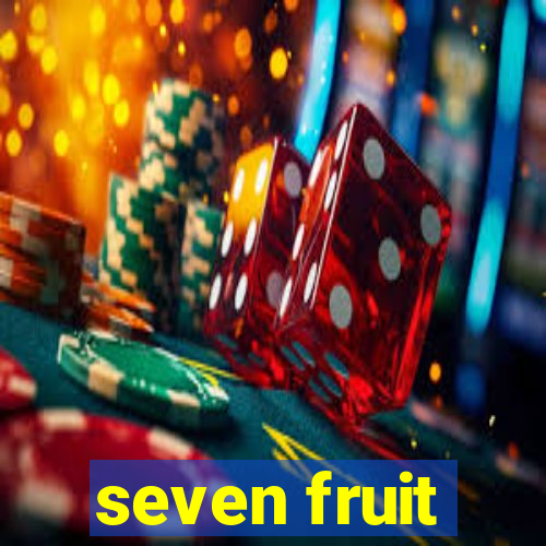 seven fruit