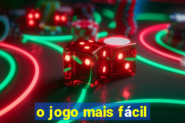 o jogo mais fácil