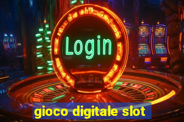 gioco digitale slot