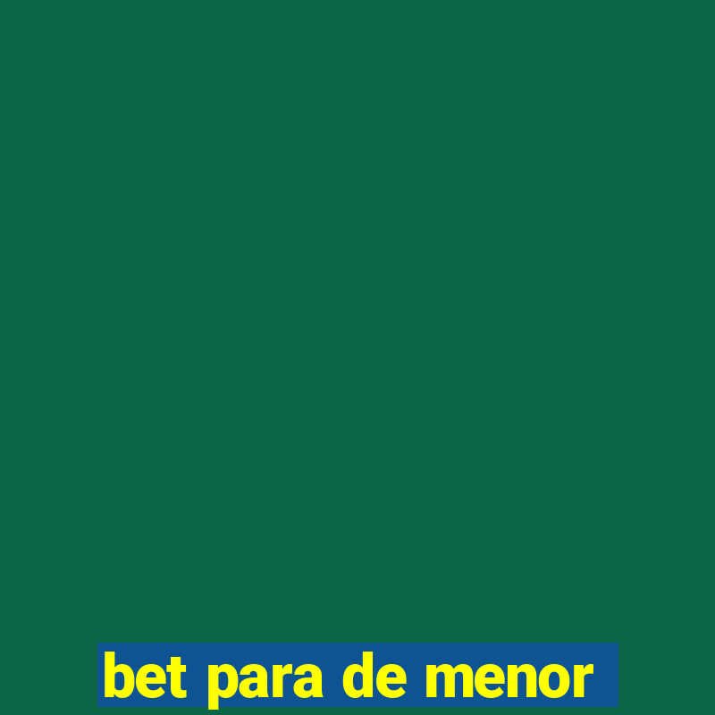 bet para de menor