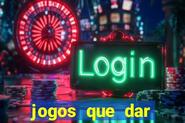 jogos que dar dinheiro sem depositar