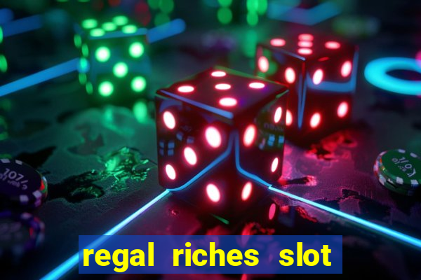 regal riches slot free play