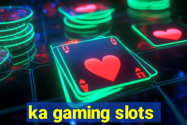 ka gaming slots