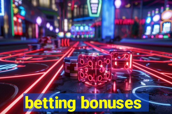 betting bonuses