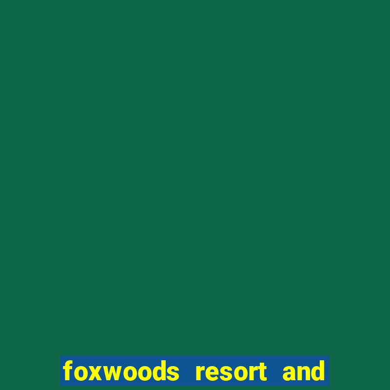 foxwoods resort and casino hotels