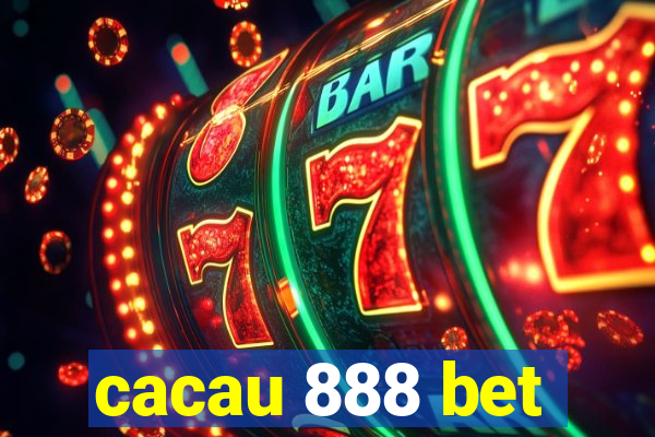 cacau 888 bet