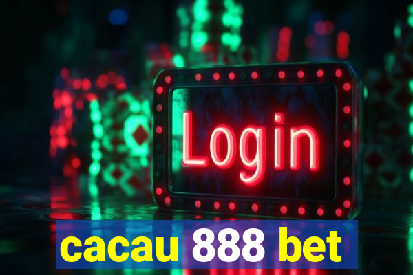 cacau 888 bet