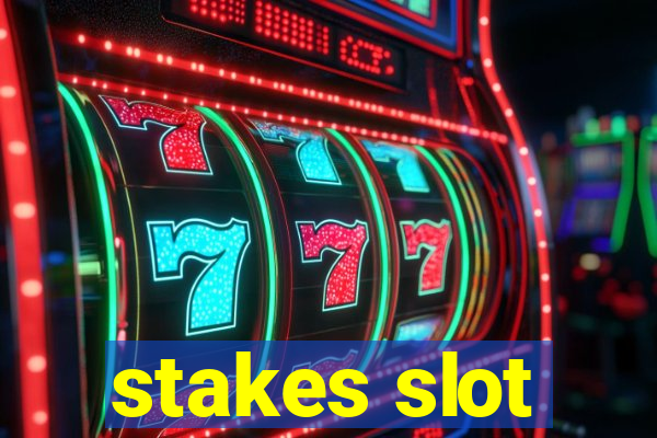 stakes slot