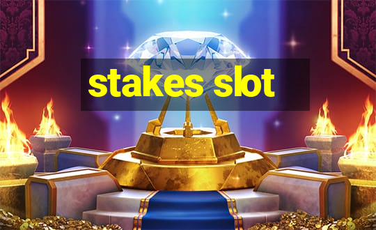 stakes slot