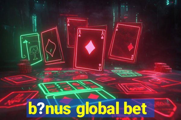 b?nus global bet