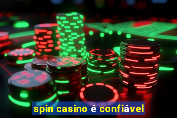 spin casino é confiável