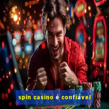 spin casino é confiável