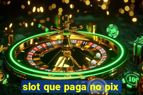 slot que paga no pix