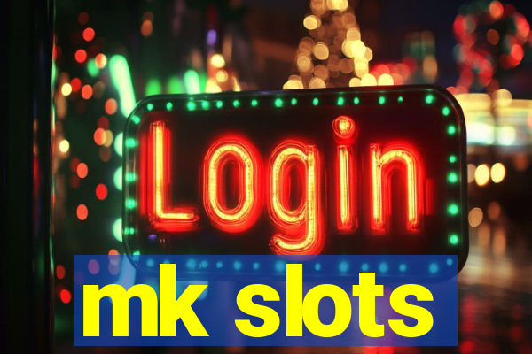 mk slots