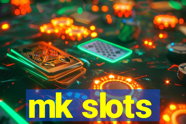 mk slots