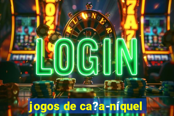 jogos de ca?a-níquel