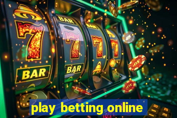 play betting online