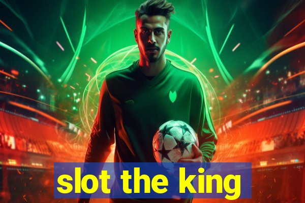 slot the king