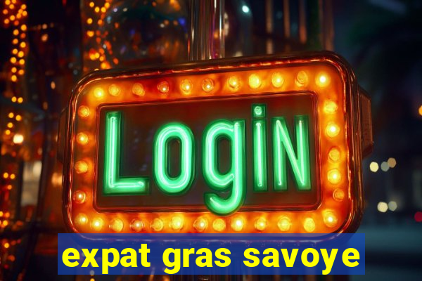 expat gras savoye