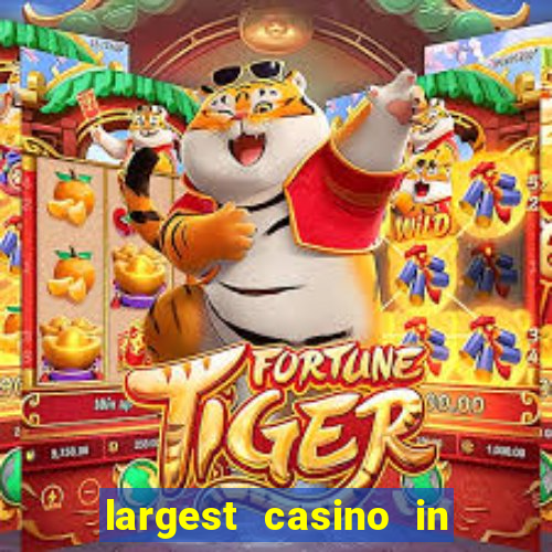 largest casino in the world