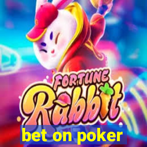 bet on poker